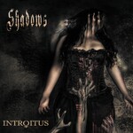 Introitus, Shadows