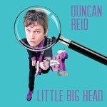 Duncan Reid, Little Big Head