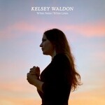 Kelsey Waldon, White Noise / White Lines
