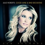 Julie Roberts, Good Wine & Bad Decisions mp3