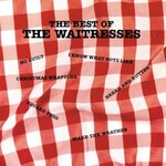 The Waitresses, The Best Of The Waitresses