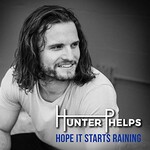 Hunter Phelps, Hope It Starts Raining mp3