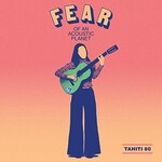 Tahiti 80, Fear of an Acoustic Planet mp3