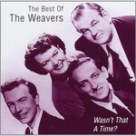 The Weavers, Wasn't That a Time?: The Best of the Weavers mp3