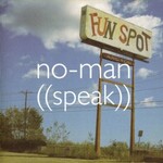 No-Man, Speak