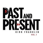 Kirk Franklin, Past & Present Vol. 1