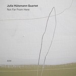 Julia Hulsmann Quartet, Not Far From Here