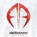 Meshiaak, Mask Of All Misery