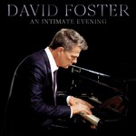 David Foster, An Intimate Evening
