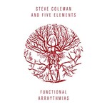 Steve Coleman and Five Elements, Functional Arrhythmias mp3
