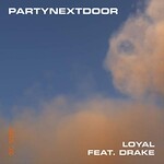 PARTYNEXTDOOR, Loyal (feat. Drake)