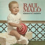 Raul Malo, Sinners & Saints