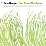 Pete Seeger, God Bless The Grass
