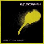 DJ Spooky, Songs Of A Dead Dreamer