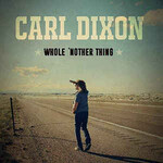 Carl Dixon, Whole 'Nother Thing