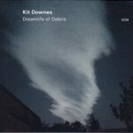 Kit Downes, Dreamlife Of Debris