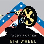 Taddy Porter, Big Wheel