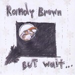 Randy Brown, But Wait, There's More... mp3