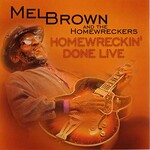 Mel Brown and The Homewreckers, Homewreckin' Done Live