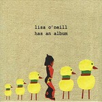Lisa O'Neill, Has an Album