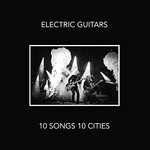 Electric Guitars, 10 Songs 10 Cities mp3