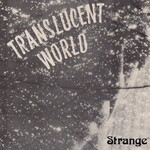 Strange, Translucent World