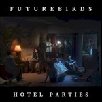 Futurebirds, Hotel Parties