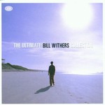 Bill Withers, The Ultimate Bill Withers Collection