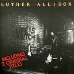 Luther Allison, Life Is A Bitch