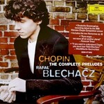 Rafal Blechacz, Chopin: The Complete Preludes