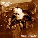 Brother Strut, What We Got Together