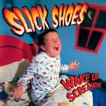Slick Shoes, Wake Up Screaming mp3