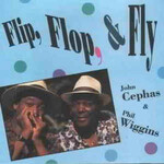 Cephas & Wiggins, Flip, Flop, & Fly mp3