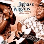 Cephas & Wiggins, Somebody Told The Truth