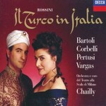 Bartoli, Corbelli, Pertusi, Vargas, Orchestra e Coro del Teatro alla Scala di Milano, Chailly, Rossini: Il Turco in Italia