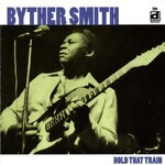Byther Smith, Hold That Train