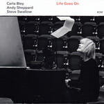 Carla Bley, Andy Sheppard & Steve Swallow, Life Goes On
