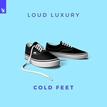Loud Luxury, Cold Feet