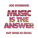 Joe Goddard, Music Is the Answer (Hot Since 82 remix) mp3
