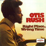 Otis Rush, Right Place, Wrong Time