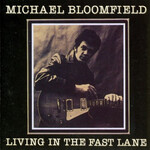 Michael Bloomfield, Living in the Fast Lane