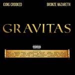 KXNG Crooked & Bronze Nazareth, Gravitas