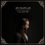 Avi Kaplan, I'll Get By mp3