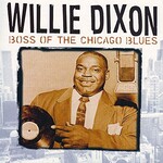 Willie Dixon, Boss Of The Chicago Blues mp3