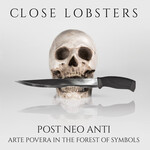 Close Lobsters, Post Neo Anti