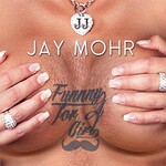 Jay Mohr, Funny for a Girl