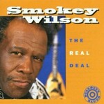 Smokey Wilson, The Real Deal