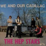 The Hep Stars, We And Our Cadillac