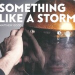 Matthew Good, Something Like a Storm