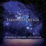 Fernando Ortega, The Shadow Of Your Wings: Hymns and Sacred Songs